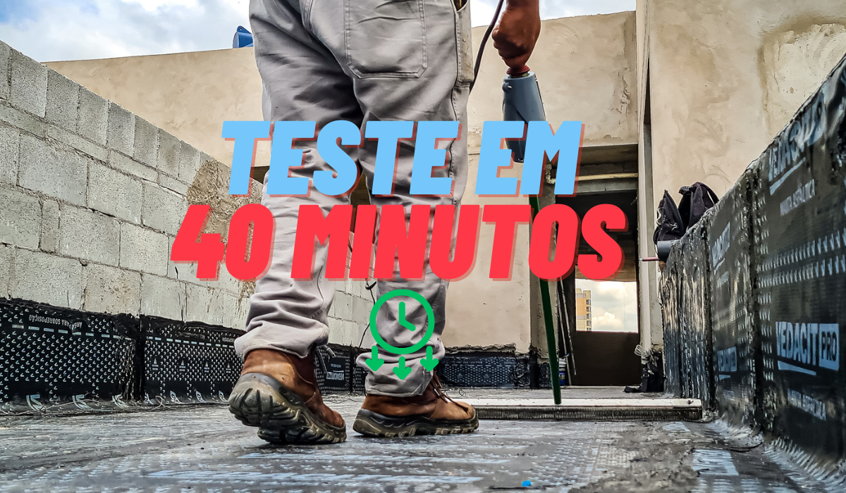 40 Minutos para Garantir a Estanqueidade da Obra
