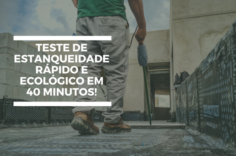 Impermeabilização 100% Garantida com o Teste de Estanqueidade Rápido